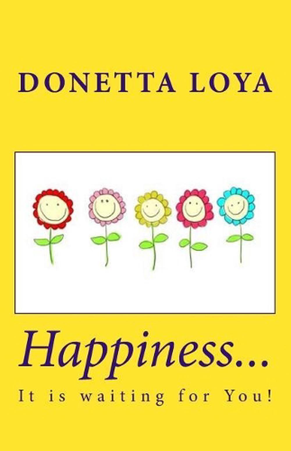 Happiness...: It is waiting for You! by Donetta Loya (English) Paperback Book