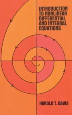 Introduction to Nonlinear Differential and Integral Equations-by Harold T. Davis