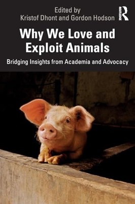 Why We Love and Exploit Animals: Bridging Insights f...