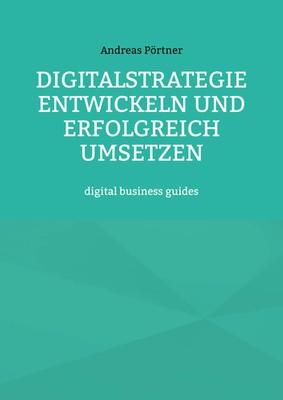 Digitalstrategie entwickeln und erfolgreich umsetzen | digital business guides