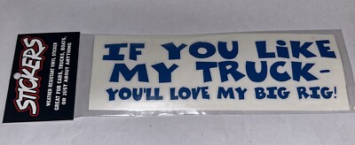 IF YOU LIKE MY TRUCK YOU’ll Love My Big Rig! Vinyl Decal Sticker Blue ...