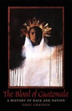 The Blood of Guatemala: A History of Race and...