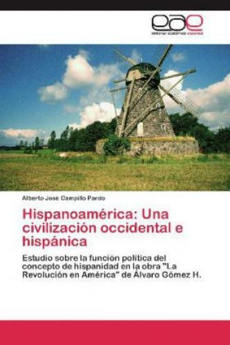 Thumbnail - Hispanoamérica: Una Civilización Occidental E Hispánica Estudio Sobre