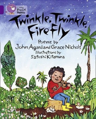 Twinkle, Twinkle, Firefly By John Agard; Grace Nicholls; Satoshi