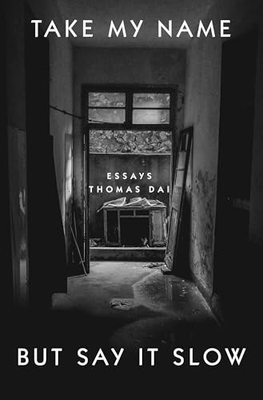 #ad #ad Take My Name But Say It Slow: Essays by Dai Thomas $4.22
