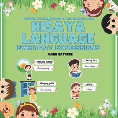 Bisaya Language Everyday Expressions -  NEW MARK. SATORRE 2024-08-19