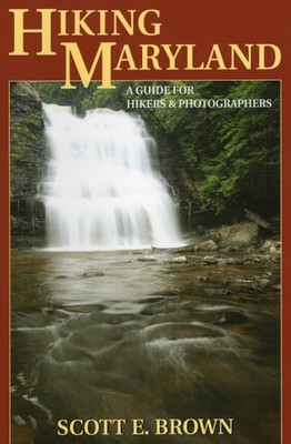 Hiking Maryland: A Guide for Hikers & Photographers by Brown, Scott E., Acceptab
