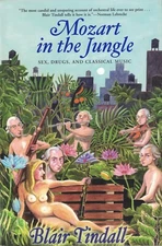 Mozart in the Jungle: Sex, Drugs, and Classical Music - Blair Tindall  Paperback