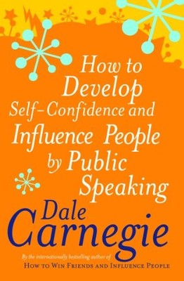 How to Develop Self-confidence and Influence People by Carnegie, Dale 0749305797