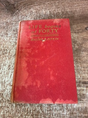 Life Begins At Forty by Walter B. Pitkin