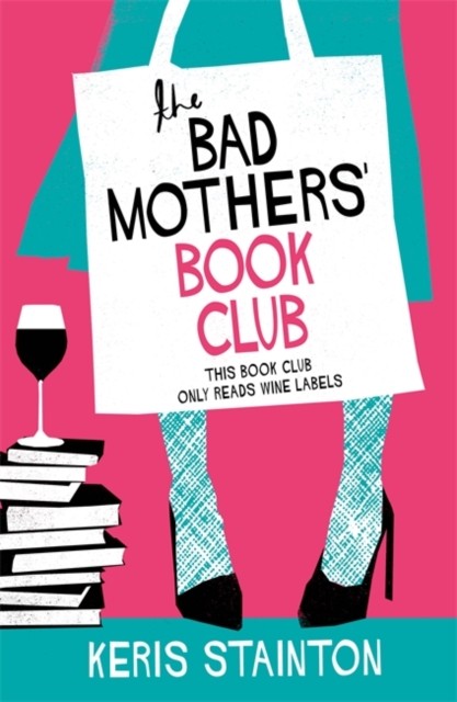 The Bad Mothers' Book Club by Keris Stainton (Paperback Book)