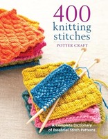 Potter Craft - 400 Knitting Stitches A Complete Dictionary Of Essent - G245Z