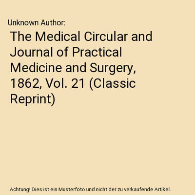 The Medical Circular and Journal of Practical Medicine and Surgery, 1862, Vol. 2