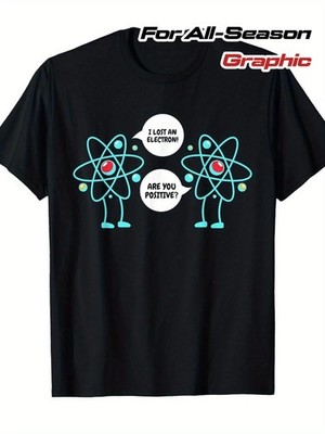 Funny Science Chemistry T-Shirt  I Lost An Electron Are You Positive Neutron A