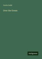 Over The Ocean Curtis Guild Taschenbuch Englisch 2025 Antigonos Verlag