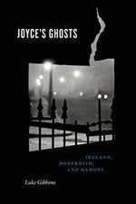 Joyce's Ghosts: Ireland, Modernism, and Memory, Gibbons 9780226526959 New^+
