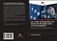 Ghefar Mansour | Un Cadre D'intéGration De Bases De DonnéEs Basé Sur Le...