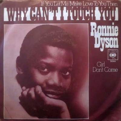 Ronnie Dyson (If You Let Me Make Love To You Then) Why Cant I Touch You?