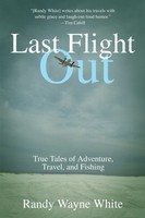 Last Flight Out | True Tales Of Adventure, Travel, And Fishing | White | Buch