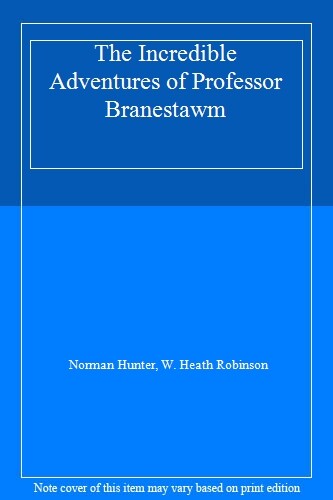 The Incredible Adventures of Professor Branestawm,Norman Hunter, W. Heath Robin
