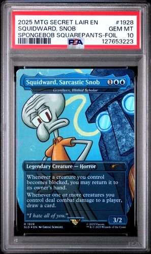 2025 MTG SECRET LAIR DROP #1928 SQUIDWARD, SARCASTIC SNOB PSA 10