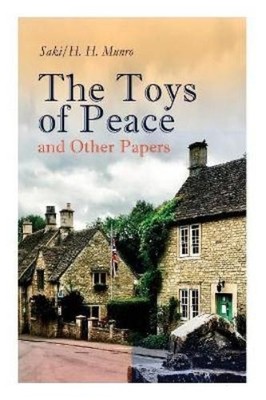 H H Munro Saki The Toys of Peace and Other Papers (Taschenbuch)
