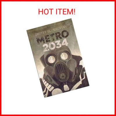 Metro 2034: Illustrated edition (METRO by Dmitry Glukhovsky)