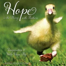 Hope Is the Thing with Feathers:- 9781607556893, hardcover, Bonnie Louise Kuchle