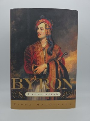Byron : Life and Legend by Fiona MacCarthy (2002 Hardcover)