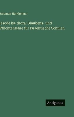 jesode ha-thora: Glaubens- und Pflichtenlehre f?r Israelitische Schulen by Salom