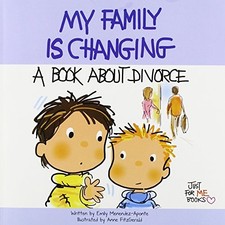 MY FAMILY IS CHANGING: A BOOK ABOUT DIVORCE (JUST FOR ME By Emily VG