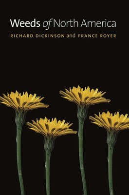 Weeds of North America - paperback Dickinson, Richard|Royer, France
