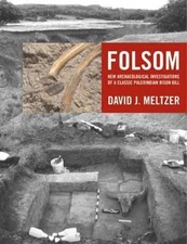 Folsom: New Archaeological Investigations of a Classic Paleoindian Bison Kill, M