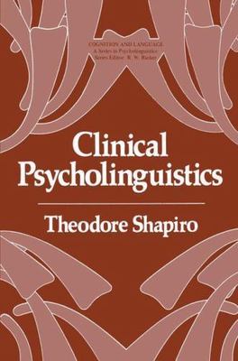Clinical Psycholinguistics (Cognition and Language: A Series in Psycholinguisti