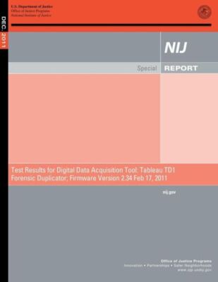 Test Results For Digital Data Acquisition Tool: Tableau Td1 Forensic Duplic...