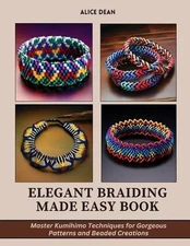 Elegant Braiding Made Easy Book: Master Kumihimo Techniques for Gorgeous Pattern