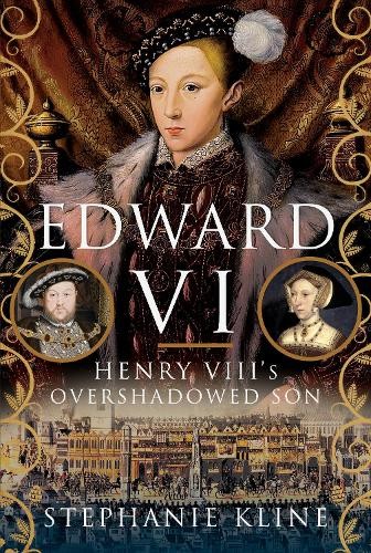 Edward VI Henry VIIIs Overshadowed Son by Stephanie Kline HARDBACK 9781399093699 - Image 3