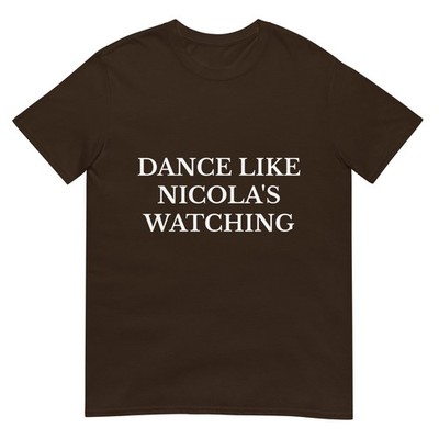 Dance Like Nicola s Watching Funny Saying T-Shirt
