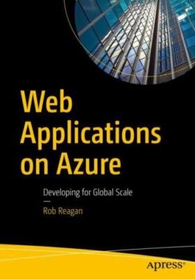 Web Applications on Azure : Developing for Global Scale, Paperback by Reagan,...