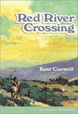 Red River Crossing Hardcover Kent Conwell