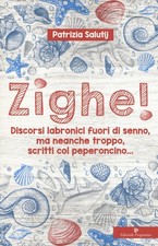 Libro - Patrizia Salutij - Zighe! Discorsi Labronici Fuori Di Senno, Ma Neanche 