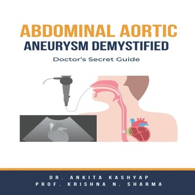Abdominal Aortic Aneurysm Demystified Doctor's Secret Guide Dr. A