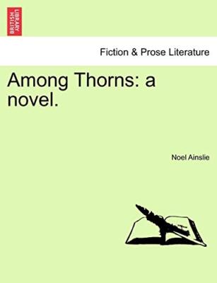 Ainslie - Among Thorns  a novel. - New paperback or softback - X555z