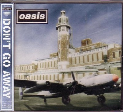 Oasis = オアシス* Don't Go Away = ドント・ゴー・アウェイ Epic,Epi