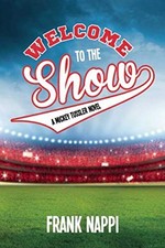 WELCOME TO THE SHOW: A MICKEY TUSSLER NOVEL, BOOK 3 By Frank Nappi **Excellent**