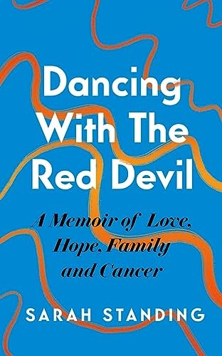 Dancing With The Red Devil: A Memoir of Love, Hope, Family and Cancer