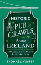 Thomas J. Vosper Historic Pub Crawls Through Ireland (Hardback) (UK IMPORT)