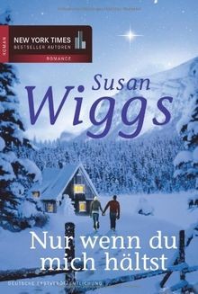 Nur wenn du mich hältst von Wiggs, Susan | Buch | Zustand gut