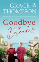 Grace Thompson | Goodbye To Dreams An Absolutely Gripping Historical Family Saga