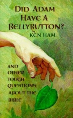 Did Adam Have A Bellybutton - Paperback By Ken Ham - VERY GOOD